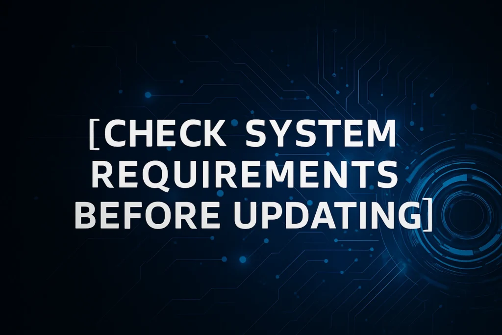 Check System Requirements Before Updating