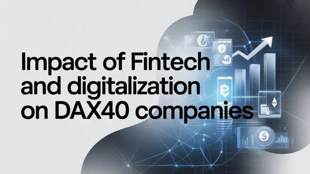 Impact of Fintech and Digitalization on DAX40 Companies