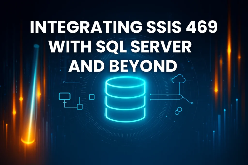 Integrating SSIS 469 with SQL Server and Beyond