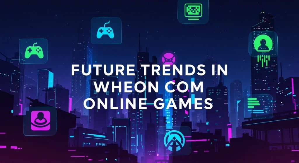 Future Trends in Wheon Com Online Games