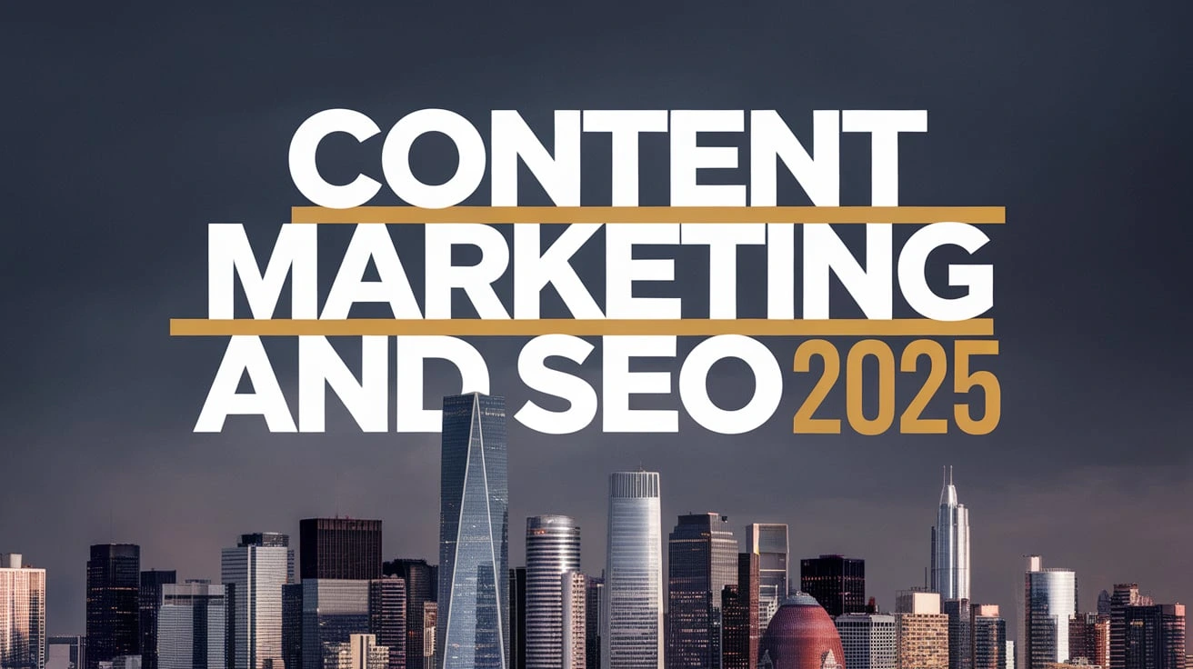 Content Marketing and SEO 2025
